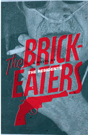 The Brickeaters by The Residents