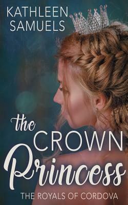 The Crown Princess by Kathleen Samuels