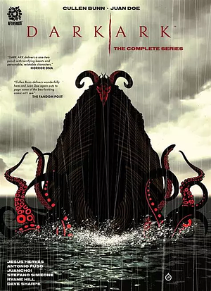 DARK ARK: THE COMPLETE ARC by Cullen Bunn, Juan Doe, Jesus Hervas