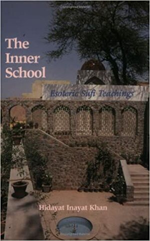 The Inner School - Esoteric Sufi Teachings by Hidayat Inayat Khan, Hazrat Inayat Khan