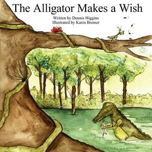 The Alligator Makes a Wish by Dennis Higgins