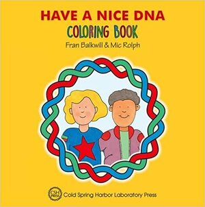 Have a Nice DNA Coloring Book by Fran Balkwill, Mic Rolph