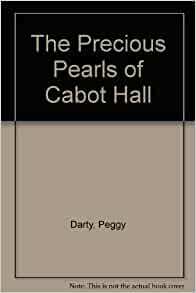 The Precious Pearls of Cabot Hall by Peggy Darty