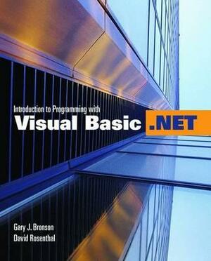 Introduction to Programming with Visual Basic .Net by David Rosenthal, Gary J. Bronson