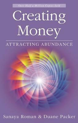 Creating Money: Attracting Abundance by Sanaya Roman, Duane Packer