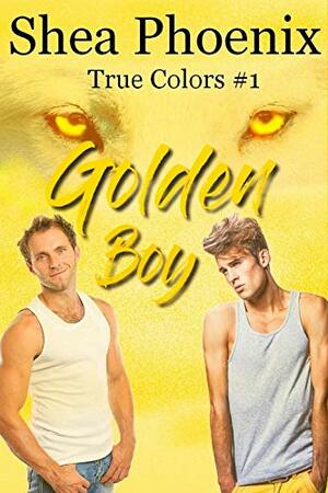 Golden Boy (True Colors Book 1) by Shea Phoenix