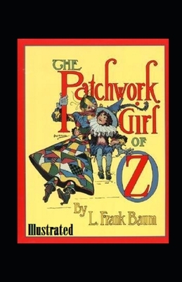 The Patchwork Girl of Oz Illustrated by L. Frank Baum