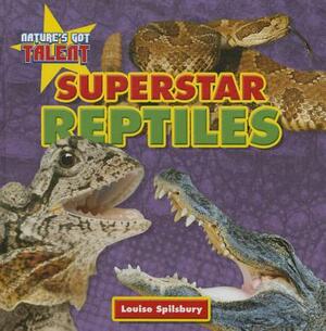Superstar Reptiles by Louise A. Spilsbury