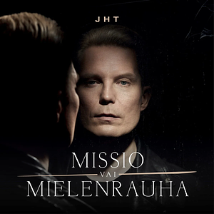 JHT – Missio vai mielenrauha by Oskari Saari, Jare Henrik Tiihonen
