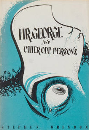 Mr. George and Other Odd Persons by Stephen Grendon, August Derleth