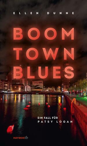 Boom Town Blues. Ein Fall für Patsy Logan (Patsy Logan #3) by Ellen Dunne