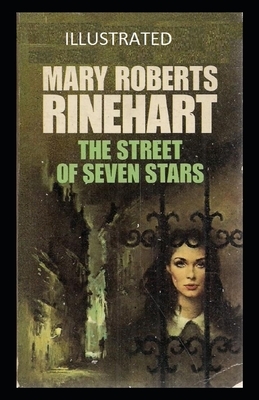 The Street of Seven Stars Illustrated by Mary Roberts Rinehart