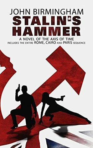 Stalin's Hammer 1-3 by John Birmingham
