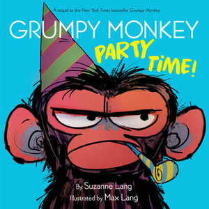Grumpy Monkey Party Time! by Suzanne Lang, Max Lang