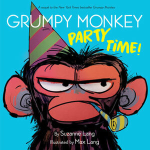 Grumpy Monkey Party Time! by Max Lang, Suzanne Lang