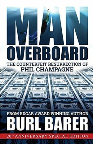 Man Overboard: The Counterfeit Resurrection of Phil Champagne by Burl Barer