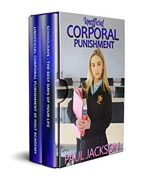 Unofficial Corporal Punishment: a spanked schoolgirl omnibus by Paul Jackson, LSF Publications