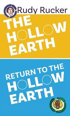 The Hollow Earth & Return to the Hollow Earth by Rudy Rucker