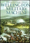 Wellington's Military Machine by Philip J. Haythornthwaite, Philip J. Haythornethwaite