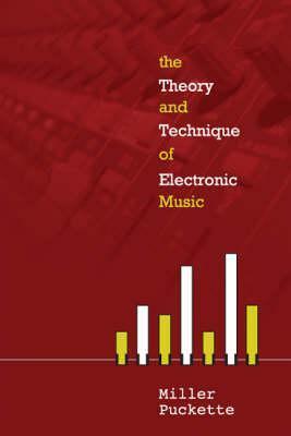 The Theory and Techniques of Electronic Music by Miller Puckette