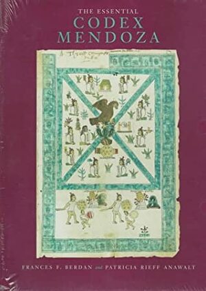 The Essential Codex Mendoza by Frances F. Berdan, Aztec Anonim