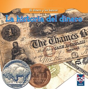 La Historia del Dinero = The History of Money by Dana Meachen Rau