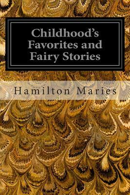 Childhood's Favorites and Fairy Stories by Edward Everett Hale, Hamilton Wright Maries, William Byron Forbush