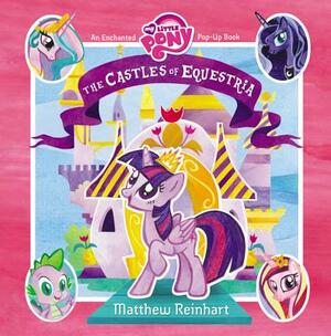 My Little Pony: The Castles of Equestria: An Enchanted My Little Pony Pop-Up Book by 