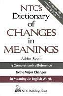 NTC's Dictionary of Changes in Meaning: A Comprehensive Reference to the Major Changes in Meanings in English Words by Adrian Room