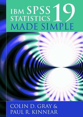IBM SPSS Statistics 19 Made Simple by Colin D. Gray