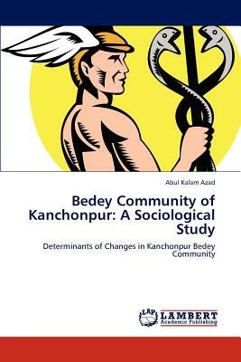 Bedey Community of Kanchonpur: A Sociological Study by Abul Kalam Azad