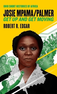 Josie Mpama/Palmer: Get Up and Get Moving by Robert R. Edgar