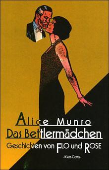 Das Bettlermädchen: Geschichten von Flo und Rose by Alice Munro