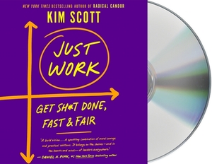 Just Work: Get Sh*t Done, Fast & Fair by Kim Malone Scott