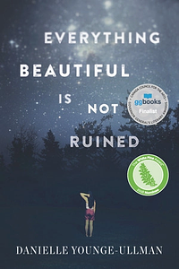 Everything Beautiful Is Not Ruined by Danielle Younge-Ullman