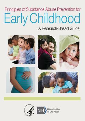 Principles of Substance Abuse Prevention for Early Childhood: A Research-Based Guide by National Institute on Drug Abuse