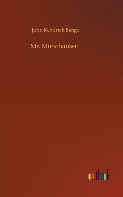 Mr. Munchausen by John Kendrick Bangs