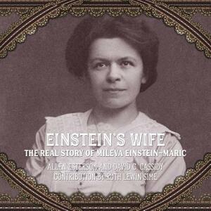 Einstein's Wife: The Real Story of Mileva Einstein-Maric by David C. Cassidy, Allen Esterson