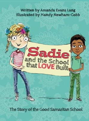 Sadie and the School that LOVE Built by Amanda Evans Lang