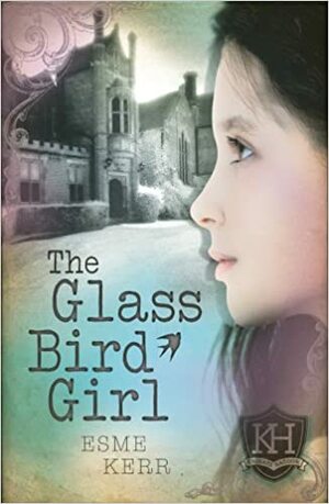 The Glass Bird Girl by Esme Kerr