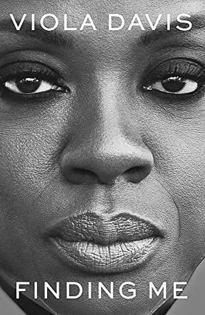 Finding Me: A Memoir by Viola Davis