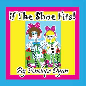 If the Shoe Fits! by Penelope Dyan
