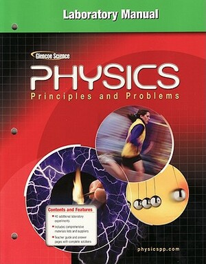 Glencoe Physics: Principles & Problems, Laboratory Manual, Student Edition by McGraw Hill