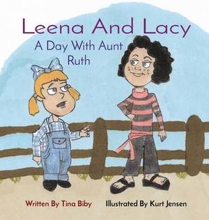 Leena And Lacy: A Day With Aunt Ruth by Tina Biby