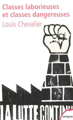 Classes Laborieuses Et Classes Dangereuses by Louis Chevalier