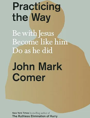 Practicing the Way by John Mark Comer