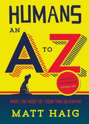 Humans: An A-Z by Matt Haig