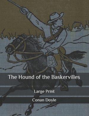 The Hound of the Baskervilles: Large Print by Arthur Conan Doyle