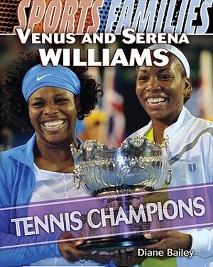 Venus and Serena Williams: Tennis Champions by Diane Bailey