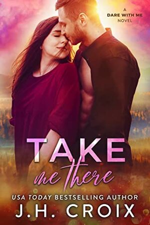 Take Me There by J.H. Croix